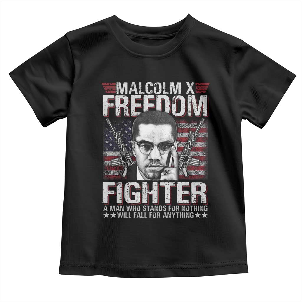 Malcolm X Toddler T Shirt A Man Who Stands For Nothing Will Fall For Anything