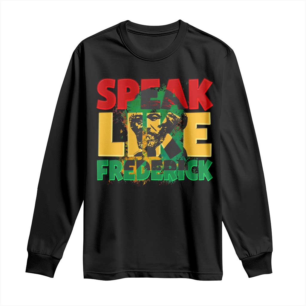 Speak Like Frederick Douglass Long Sleeve Shirt Black History Month
