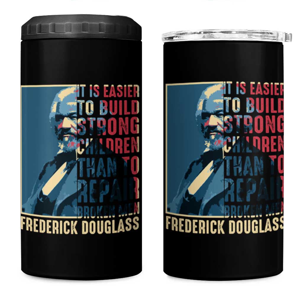 Frederick Douglass 4 in 1 Can Cooler Tumbler It Is Easier To Build Strong Children Than To Repair Broken Men BHM