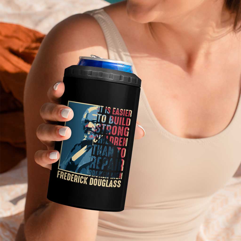 Frederick Douglass 4 in 1 Can Cooler Tumbler It Is Easier To Build Strong Children Than To Repair Broken Men BHM