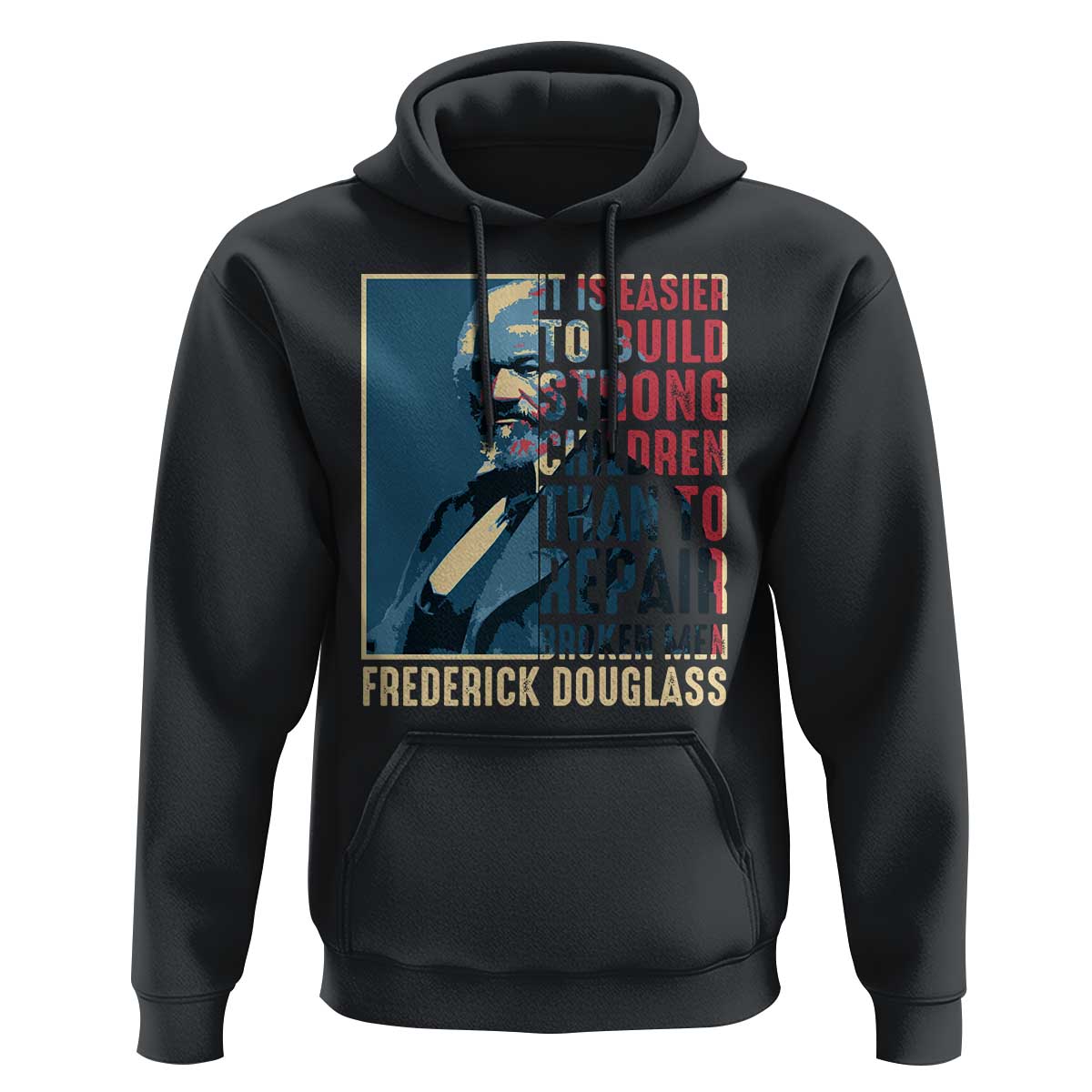Frederick Douglass Hoodie It Is Easier To Build Strong Children Than To Repair Broken Men BHM