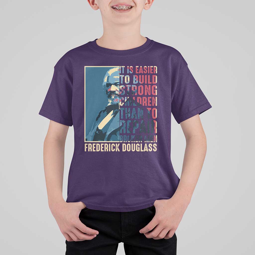 Frederick Douglass T Shirt For Kid It Is Easier To Build Strong Children Than To Repair Broken Men BHM