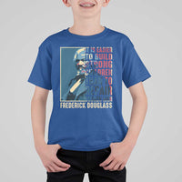 Frederick Douglass T Shirt For Kid It Is Easier To Build Strong Children Than To Repair Broken Men BHM