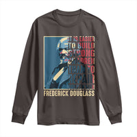 Frederick Douglass Long Sleeve Shirt It Is Easier To Build Strong Children Than To Repair Broken Men BHM