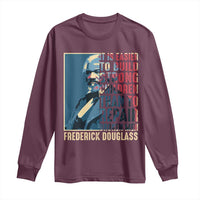 Frederick Douglass Long Sleeve Shirt It Is Easier To Build Strong Children Than To Repair Broken Men BHM