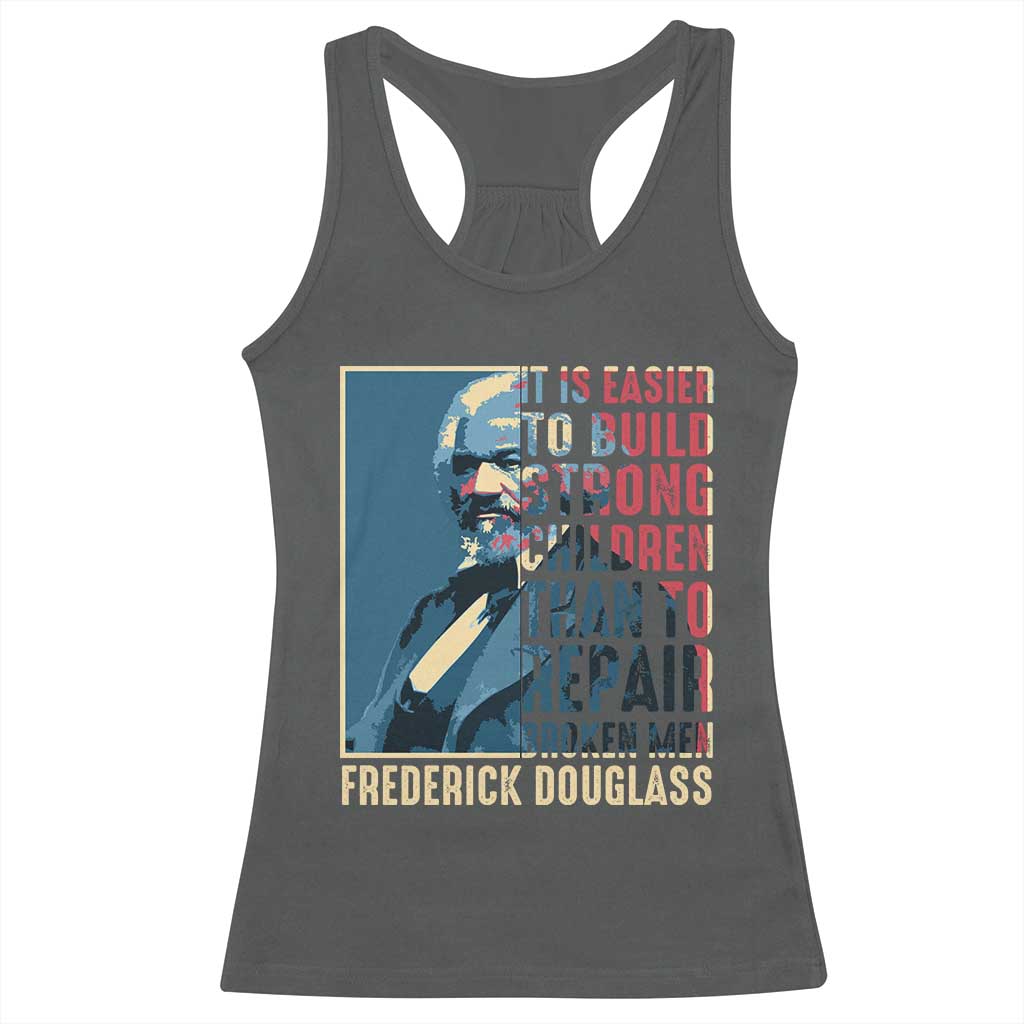 Frederick Douglass Racerback Tank Top It Is Easier To Build Strong Children Than To Repair Broken Men BHM