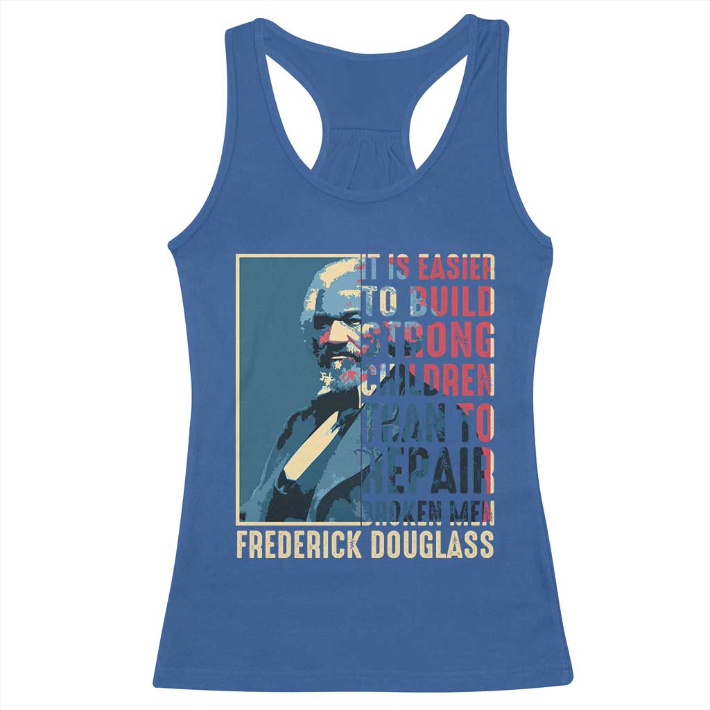 Frederick Douglass Racerback Tank Top It Is Easier To Build Strong Children Than To Repair Broken Men BHM