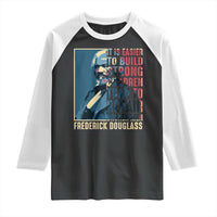 Frederick Douglass Raglan Shirt It Is Easier To Build Strong Children Than To Repair Broken Men BHM