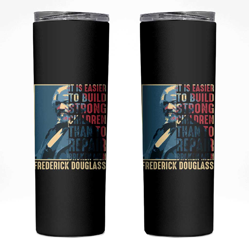 Frederick Douglass Skinny Tumbler It Is Easier To Build Strong Children Than To Repair Broken Men BHM