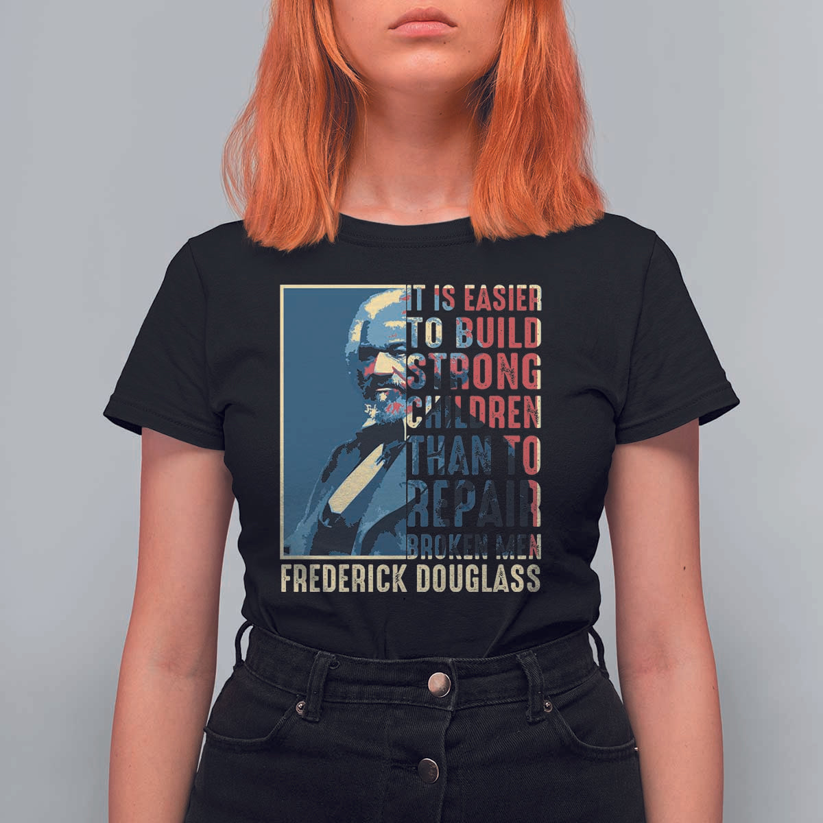 Frederick Douglass T Shirt For Women It Is Easier To Build Strong Children Than To Repair Broken Men BHM