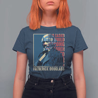 Frederick Douglass T Shirt For Women It Is Easier To Build Strong Children Than To Repair Broken Men BHM