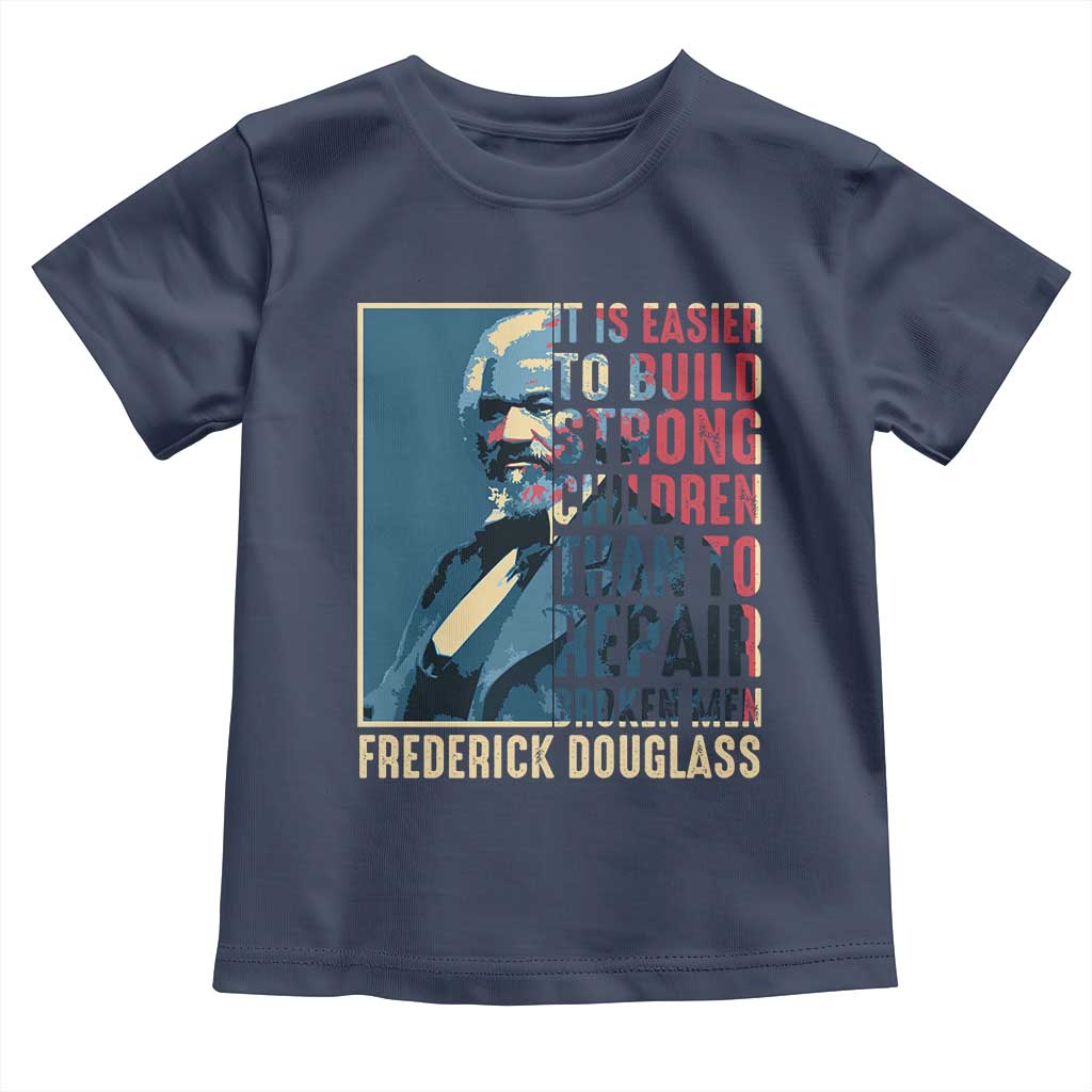 Frederick Douglass Toddler T Shirt It Is Easier To Build Strong Children Than To Repair Broken Men BHM