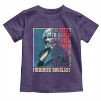 Frederick Douglass Toddler T Shirt It Is Easier To Build Strong Children Than To Repair Broken Men BHM