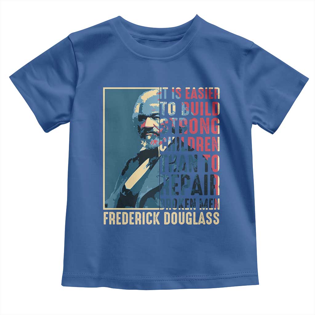 Frederick Douglass Toddler T Shirt It Is Easier To Build Strong Children Than To Repair Broken Men BHM