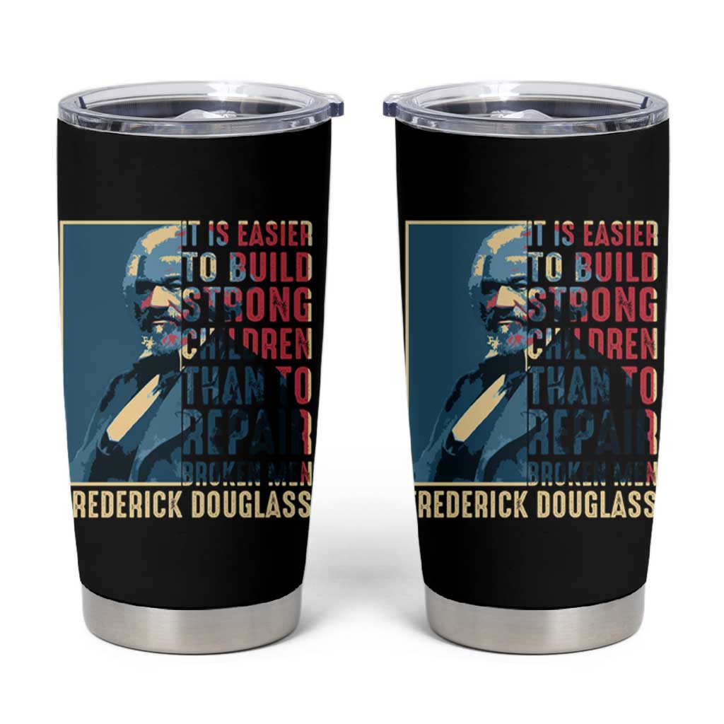 Frederick Douglass Tumbler Cup It Is Easier To Build Strong Children Than To Repair Broken Men BHM