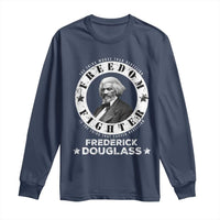 Frederick Douglass Long Sleeve Shirt The Thing Worse Than Rebellion Is The Thing That Causes Rebellion