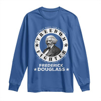 Frederick Douglass Long Sleeve Shirt The Thing Worse Than Rebellion Is The Thing That Causes Rebellion