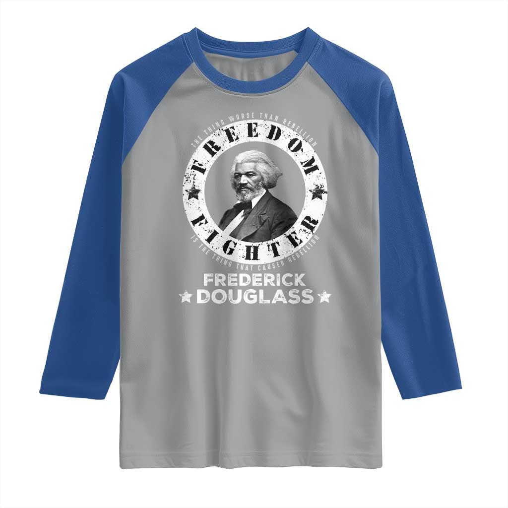 Frederick Douglass Raglan Shirt The Thing Worse Than Rebellion Is The Thing That Causes Rebellion
