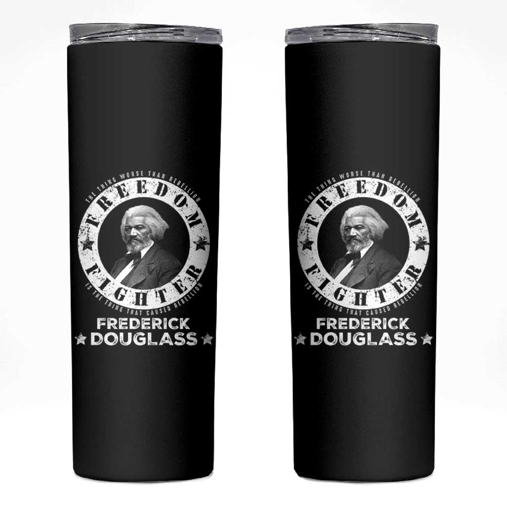 Frederick Douglass Skinny Tumbler The Thing Worse Than Rebellion Is The Thing That Causes Rebellion