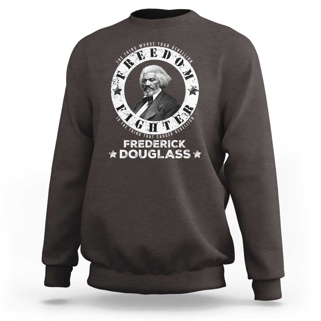 Frederick Douglass Sweatshirt The Thing Worse Than Rebellion Is The Thing That Causes Rebellion