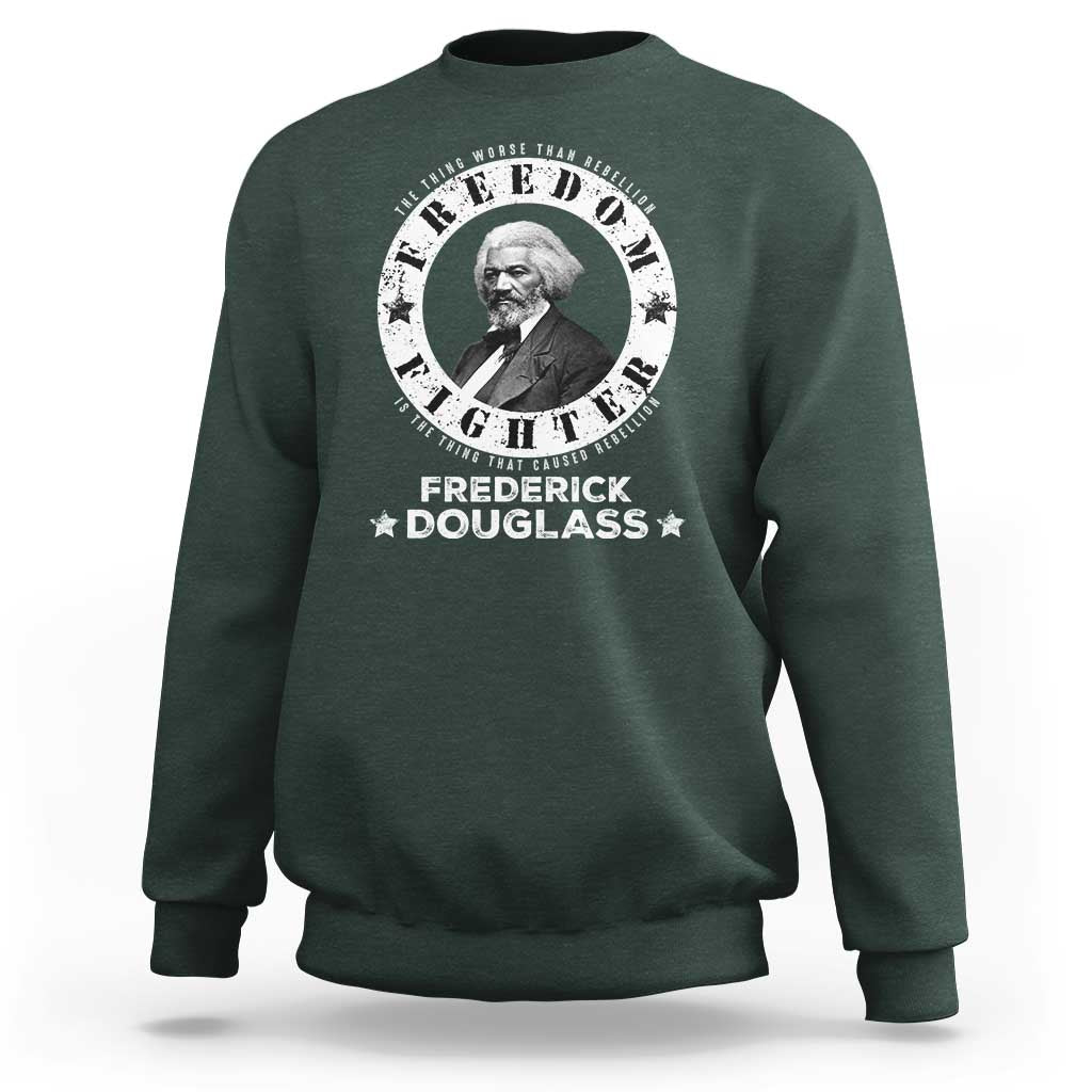 Frederick Douglass Sweatshirt The Thing Worse Than Rebellion Is The Thing That Causes Rebellion