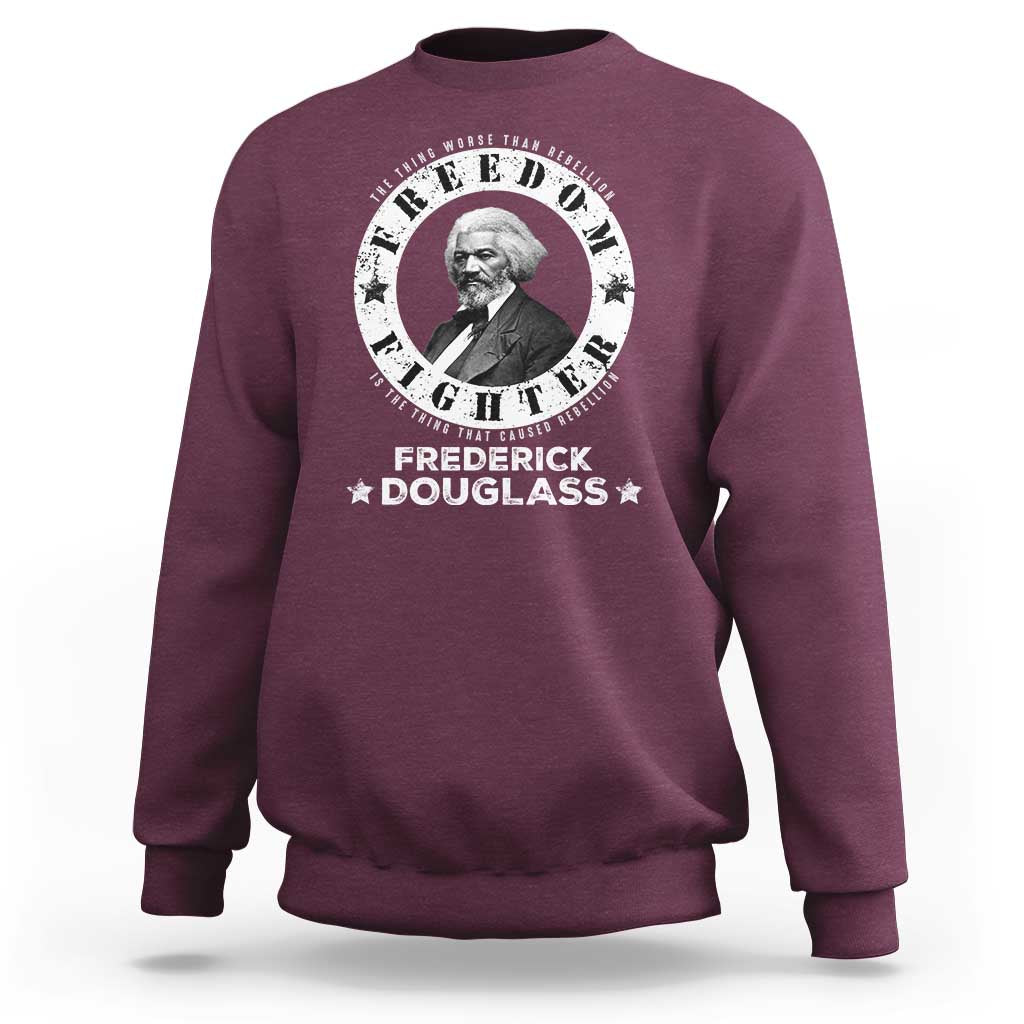 Frederick Douglass Sweatshirt The Thing Worse Than Rebellion Is The Thing That Causes Rebellion