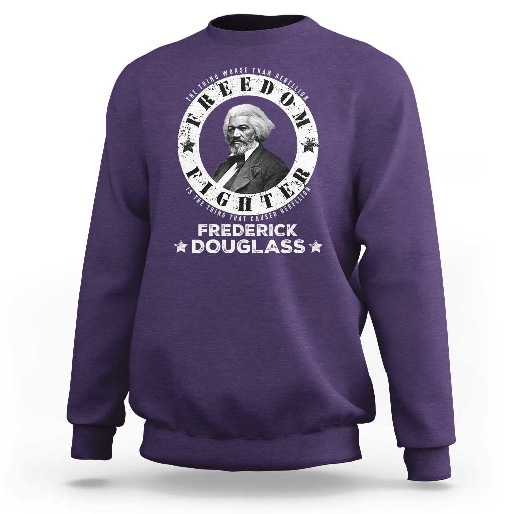 Frederick Douglass Sweatshirt The Thing Worse Than Rebellion Is The Thing That Causes Rebellion