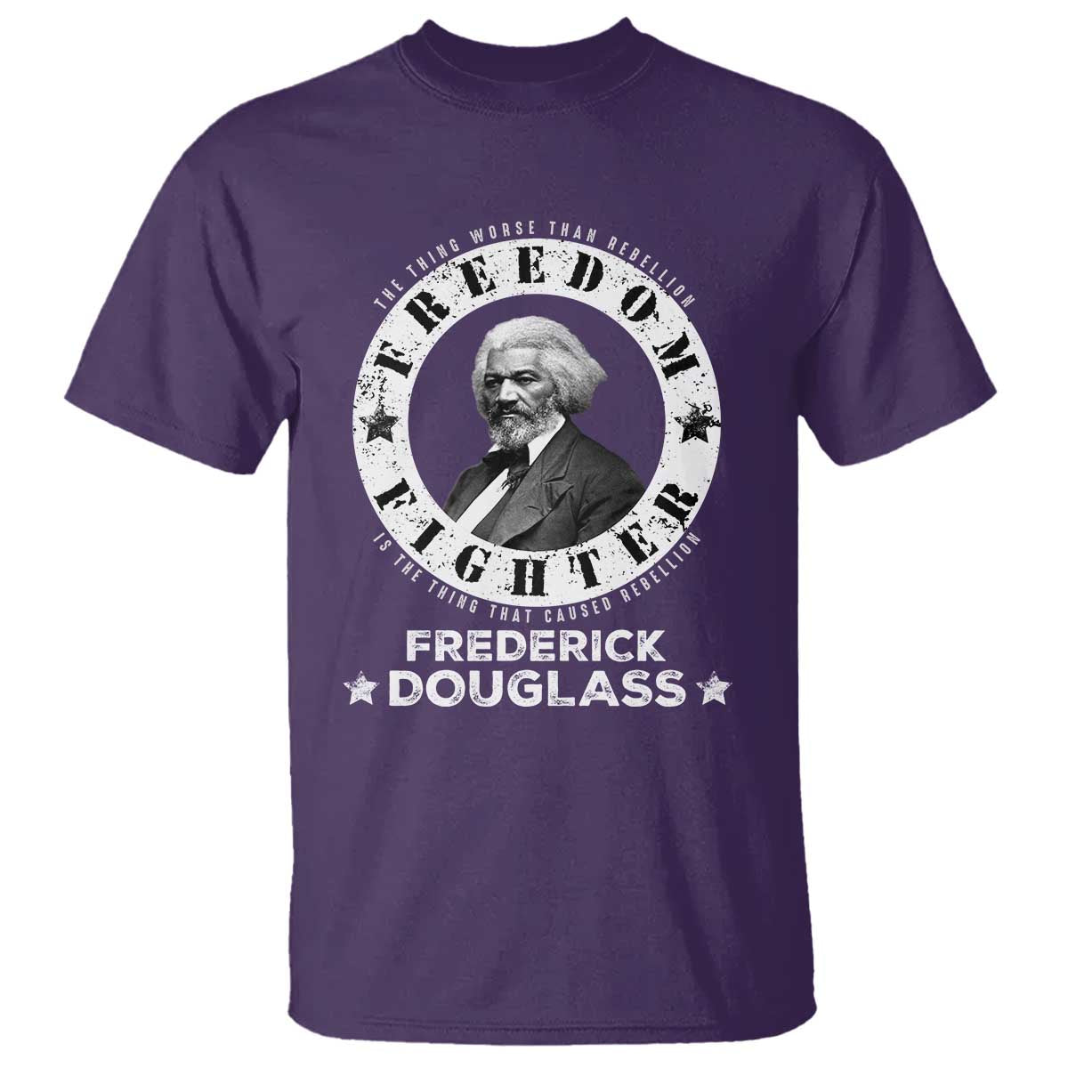 Frederick Douglass T Shirt The Thing Worse Than Rebellion Is The Thing That Causes Rebellion