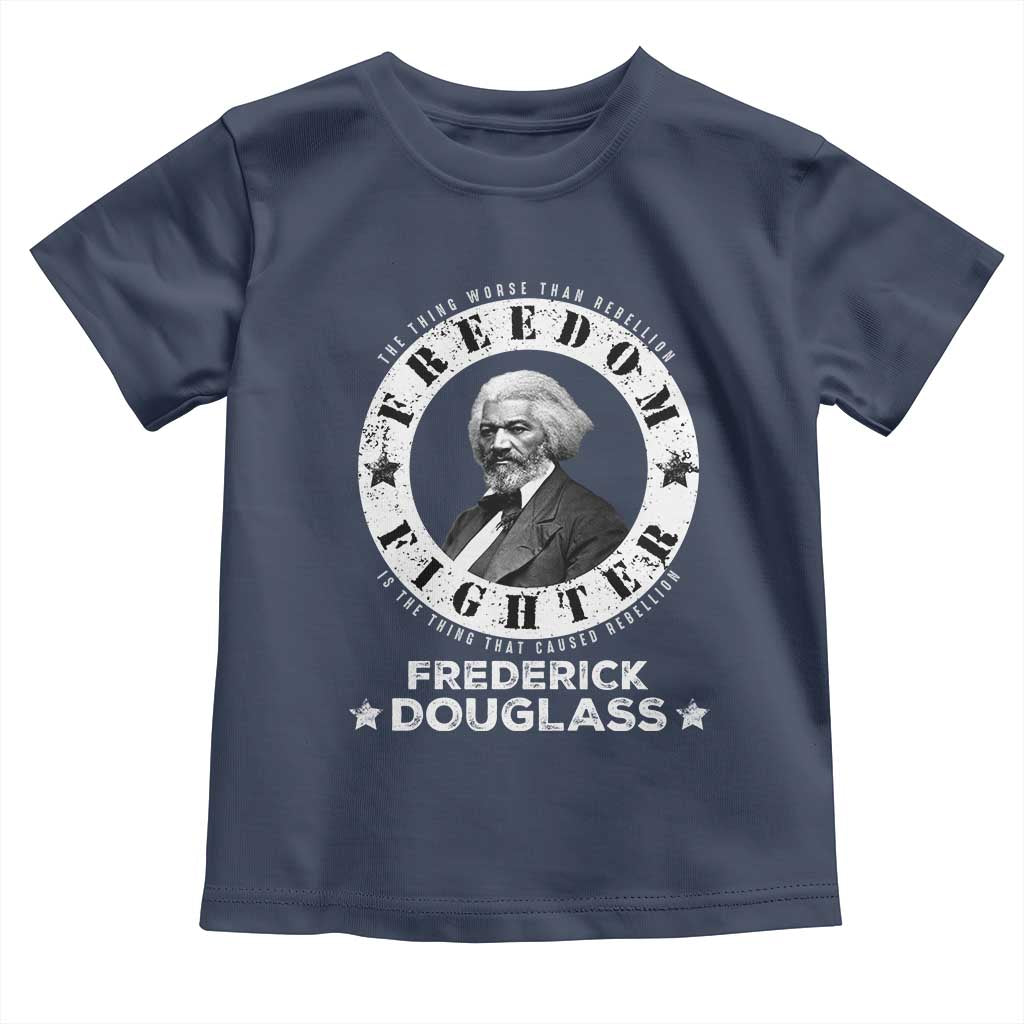 Frederick Douglass Toddler T Shirt The Thing Worse Than Rebellion Is The Thing That Causes Rebellion