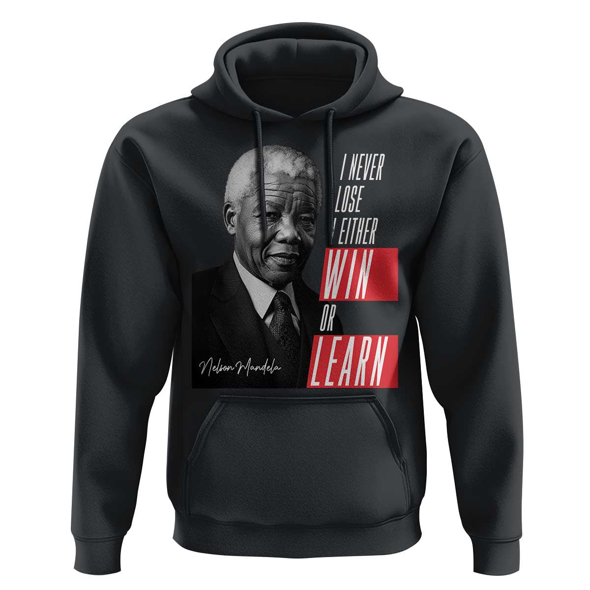Nelson Mandela's Motivational Hoodie I Never Lose I Either Win Or Learn