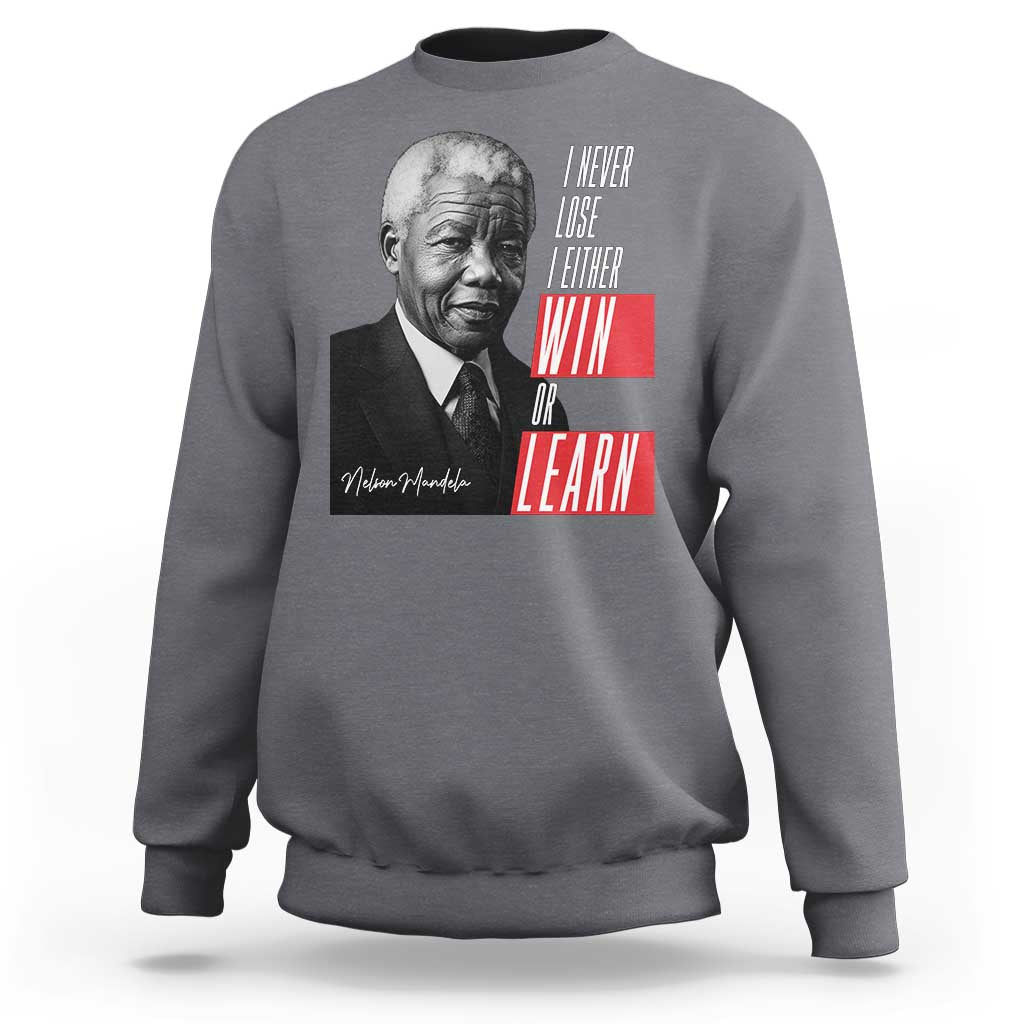 Nelson Mandela's Motivational Sweatshirt I Never Lose I Either Win Or Learn