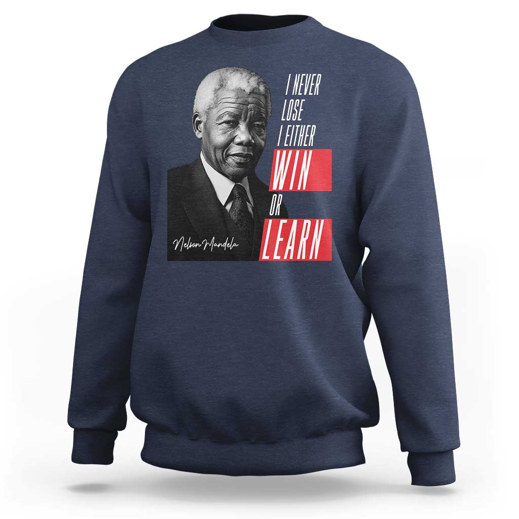 Nelson Mandela's Motivational Sweatshirt I Never Lose I Either Win Or Learn