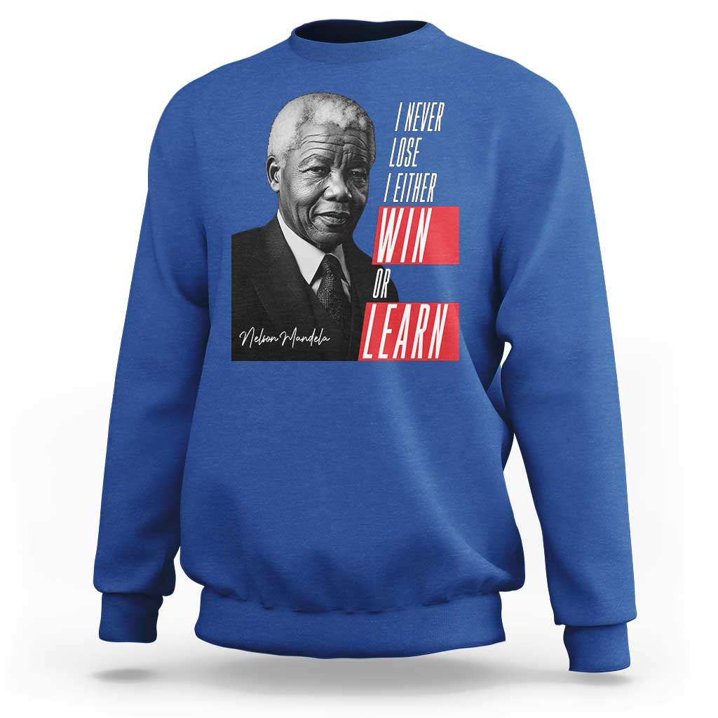 Nelson Mandela's Motivational Sweatshirt I Never Lose I Either Win Or Learn