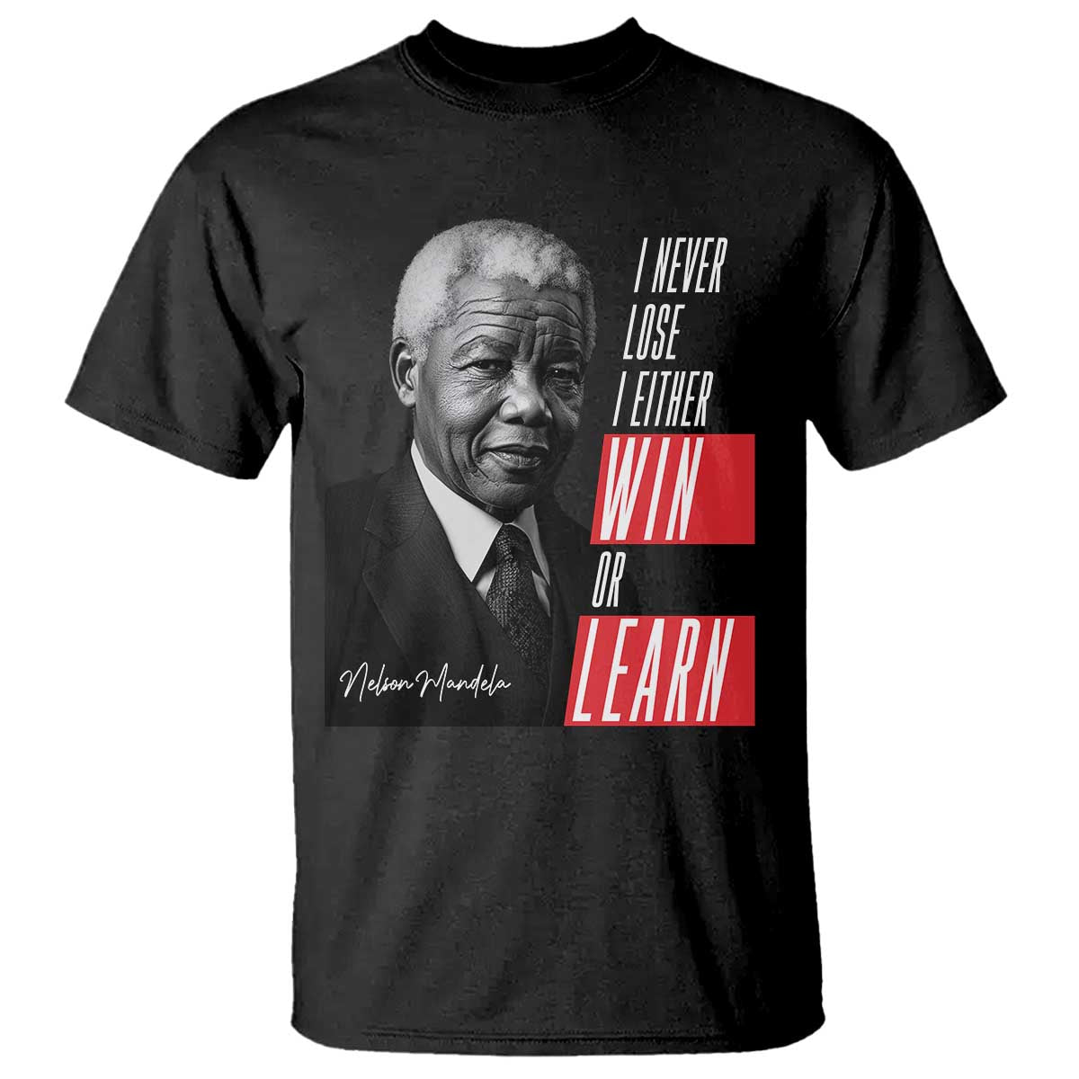 Nelson Mandela's Motivational T Shirt I Never Lose I Either Win Or Learn