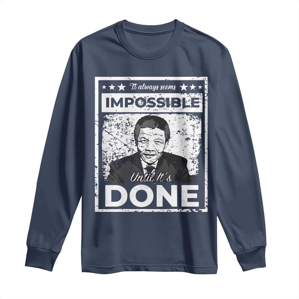 Nelson Mandela Long Sleeve Shirt It Always Seems Impossible Until It's Done