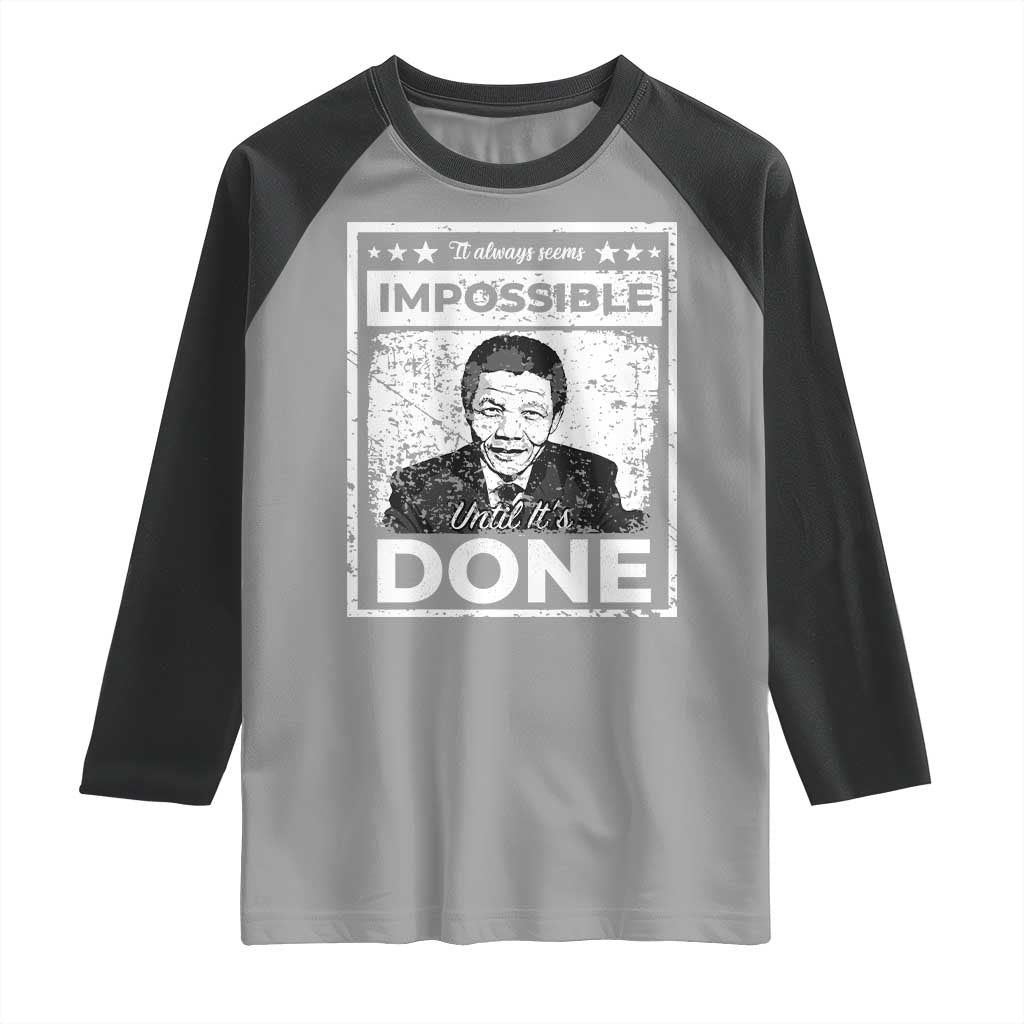 Nelson Mandela Raglan Shirt It Always Seems Impossible Until It's Done