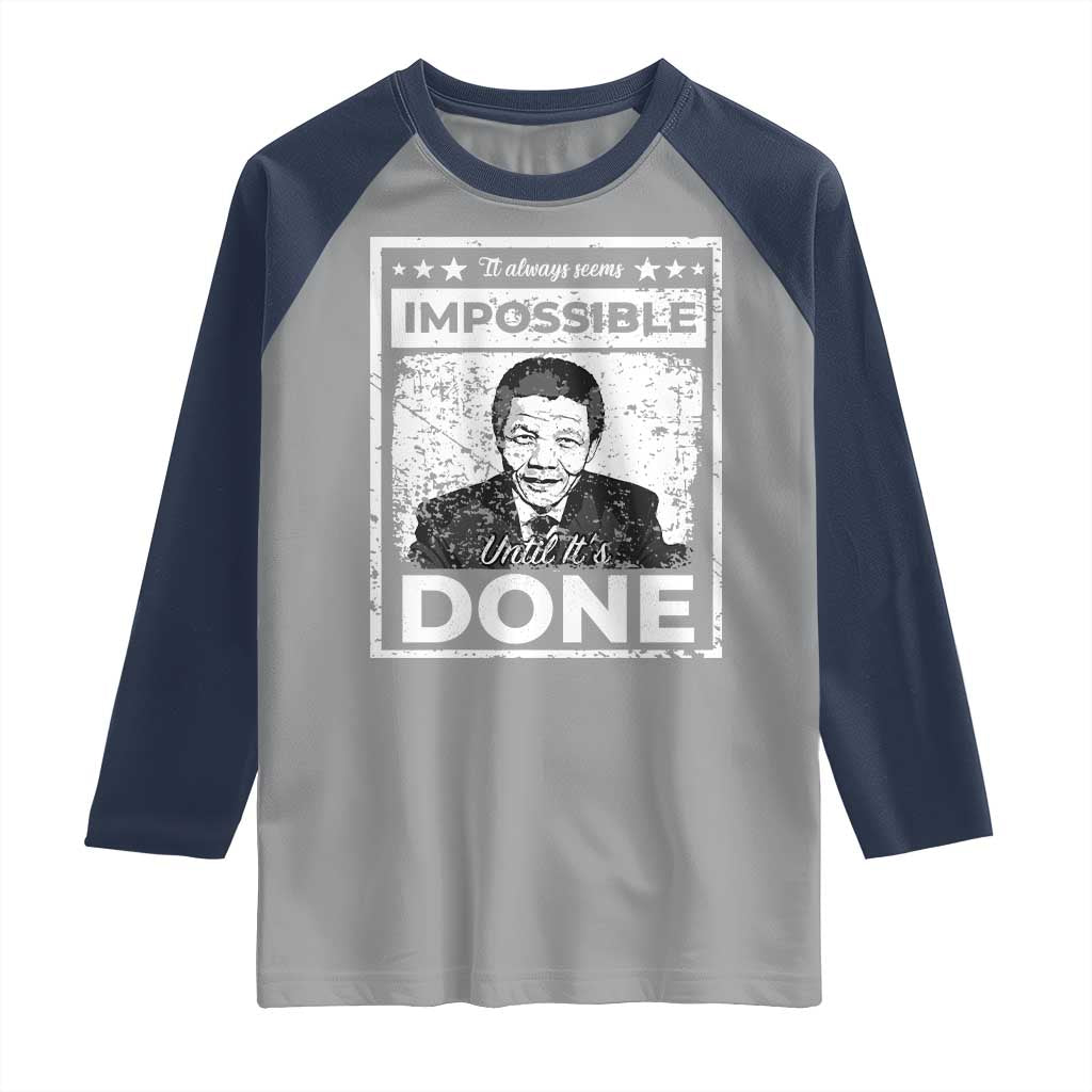 Nelson Mandela Raglan Shirt It Always Seems Impossible Until It's Done