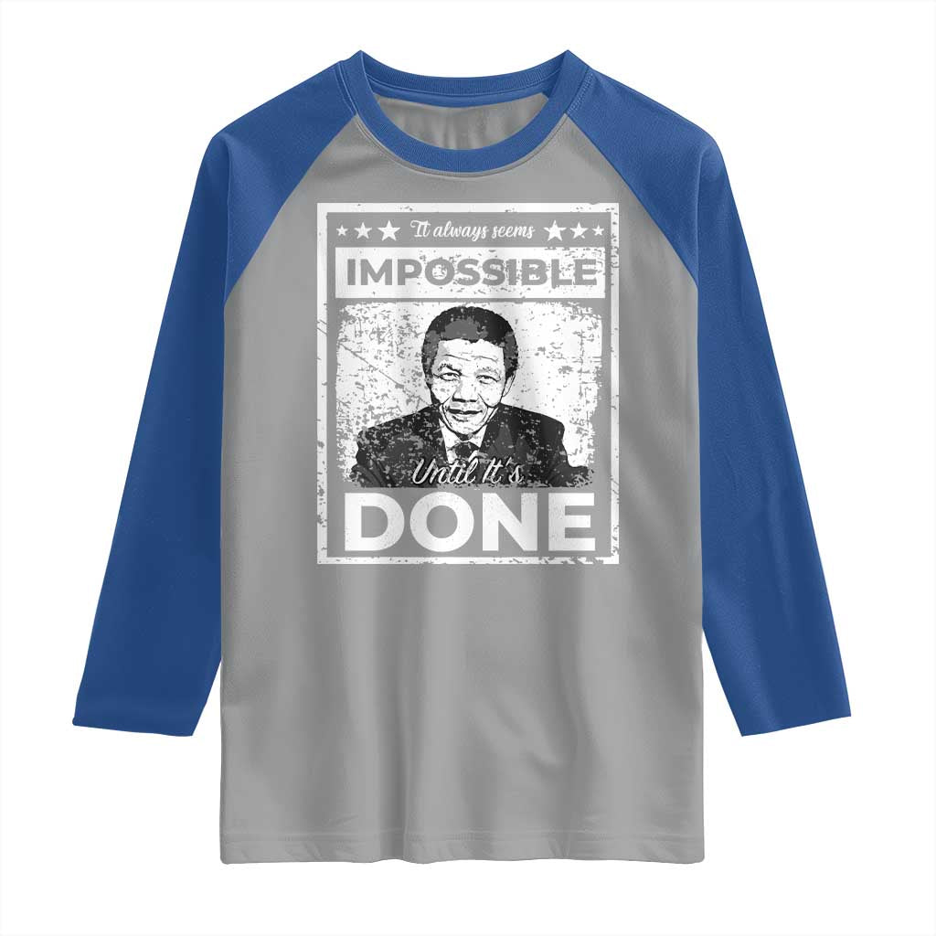 Nelson Mandela Raglan Shirt It Always Seems Impossible Until It's Done