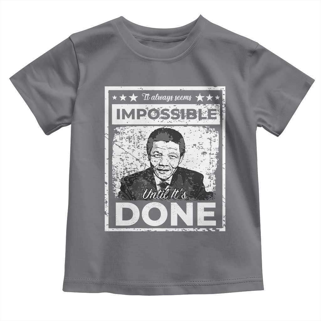 Nelson Mandela Toddler T Shirt It Always Seems Impossible Until It's Done