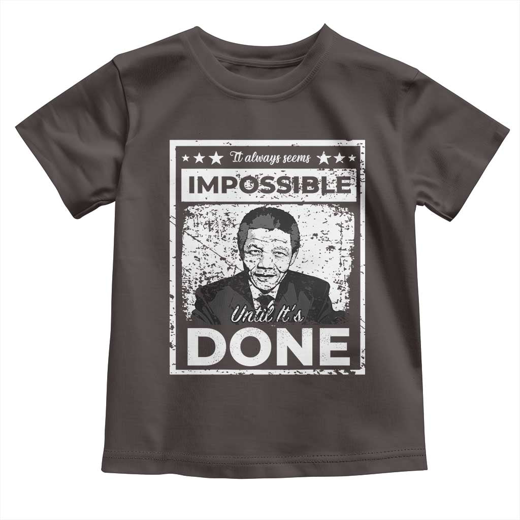 Nelson Mandela Toddler T Shirt It Always Seems Impossible Until It's Done