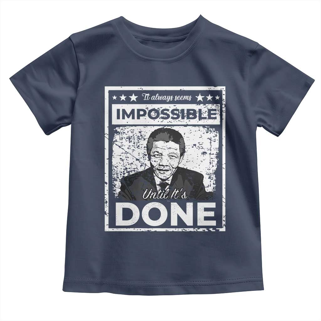 Nelson Mandela Toddler T Shirt It Always Seems Impossible Until It's Done