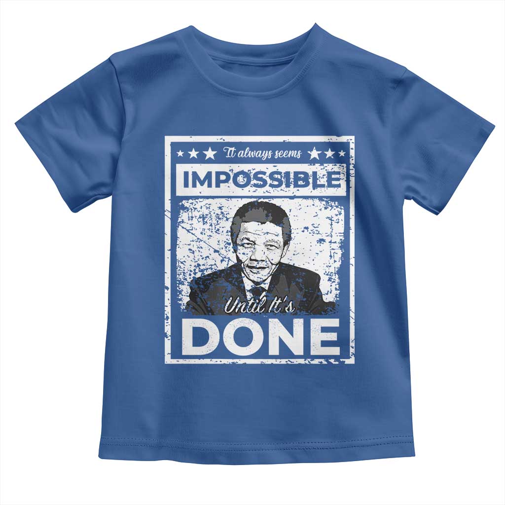 Nelson Mandela Toddler T Shirt It Always Seems Impossible Until It's Done