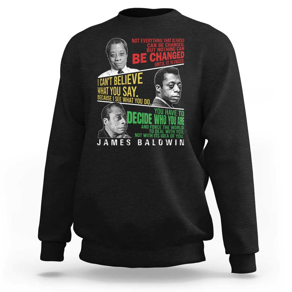 James Baldwin Sweatshirt Famous Quotes Nothing Can Be Changed Until It Is Faced