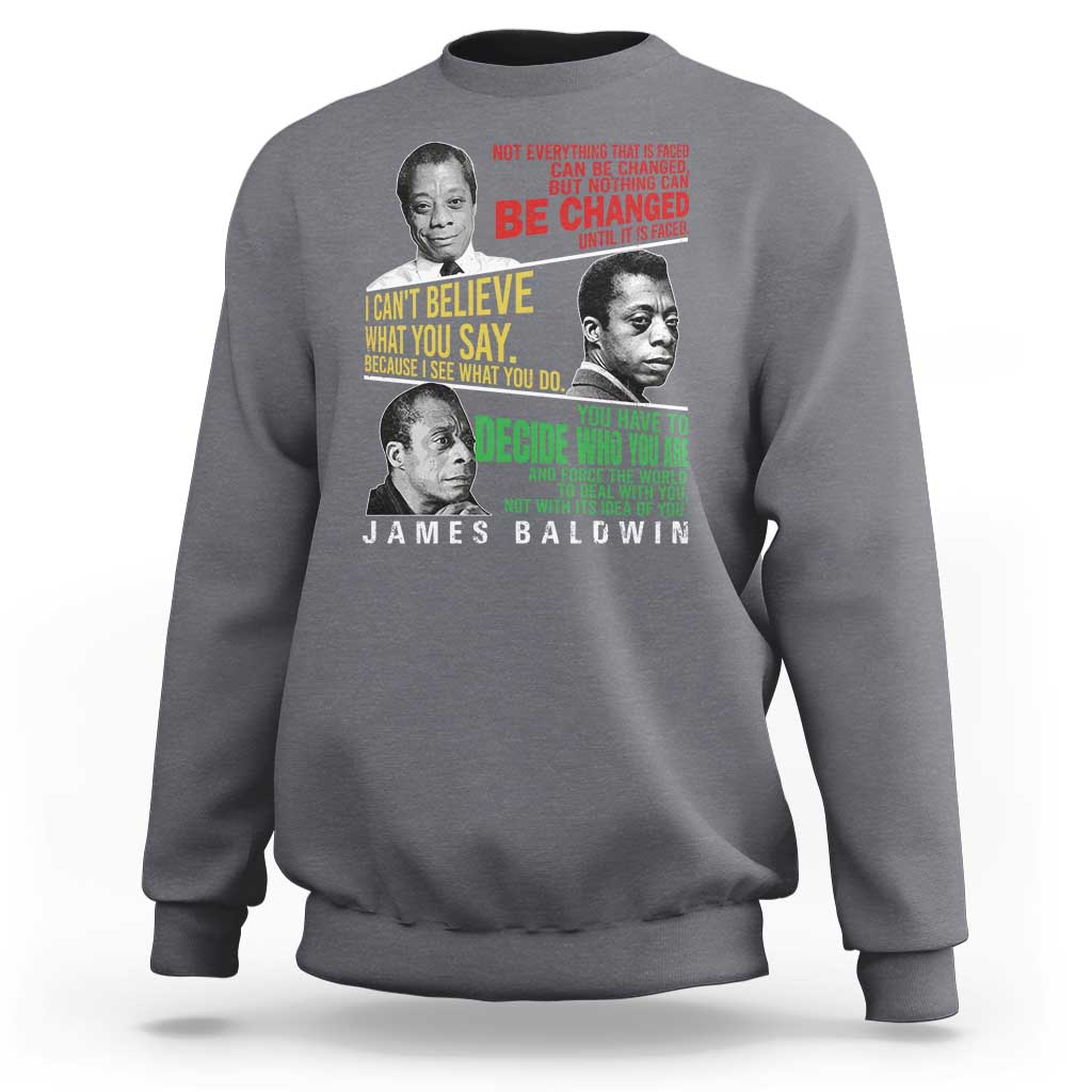 James Baldwin Sweatshirt Famous Quotes Nothing Can Be Changed Until It Is Faced