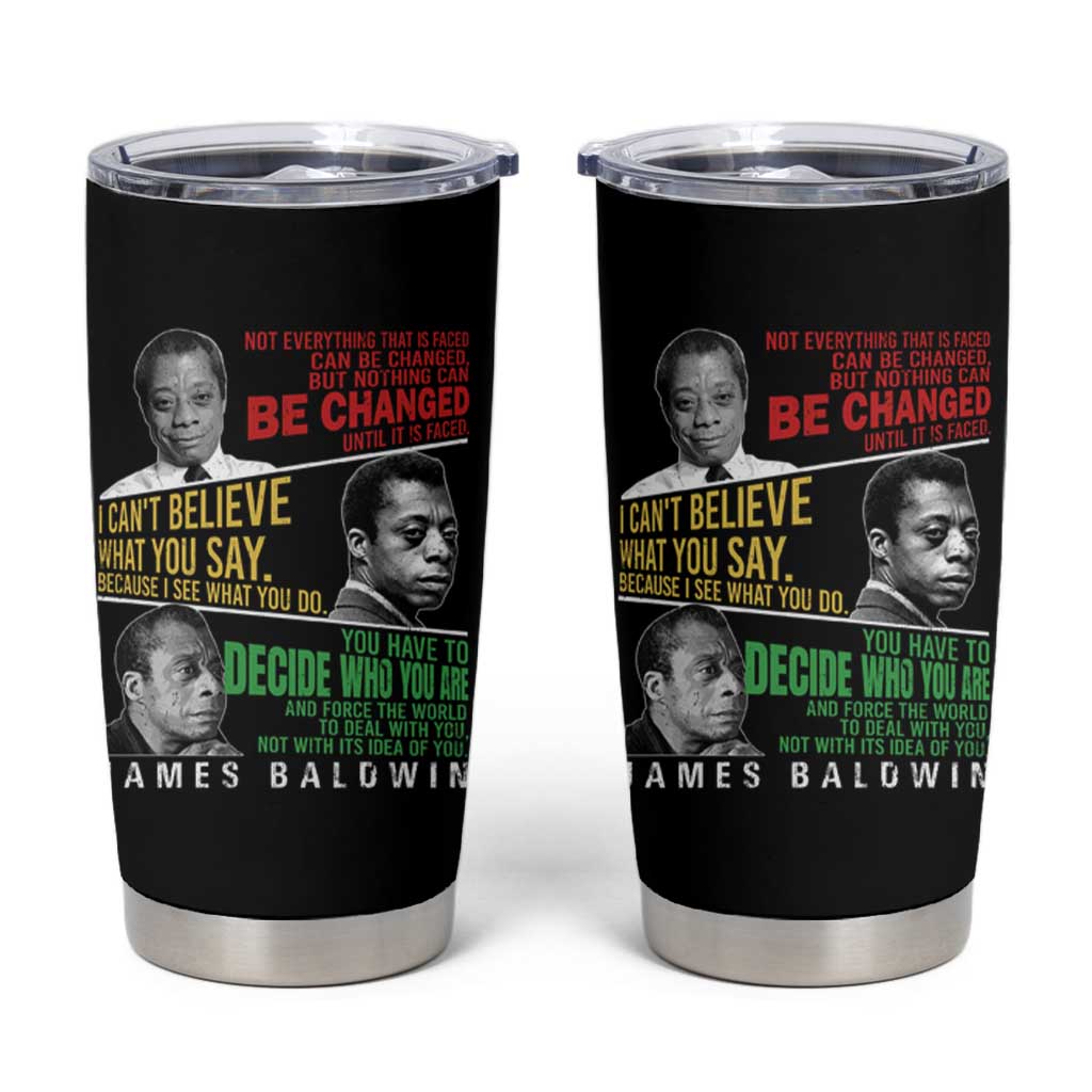 James Baldwin Tumbler Cup Famous Quotes Nothing Can Be Changed Until It Is Faced