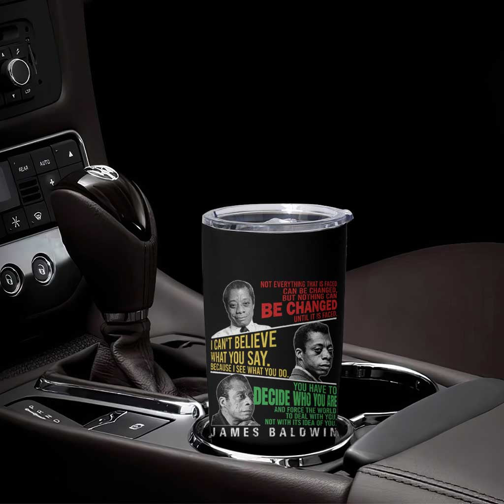 James Baldwin Tumbler Cup Famous Quotes Nothing Can Be Changed Until It Is Faced