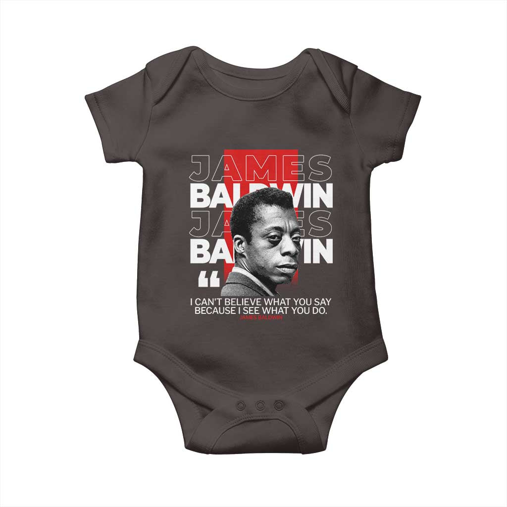 James Baldwin Baby Onesie I Can't Believe What You Say Because I See What You Do