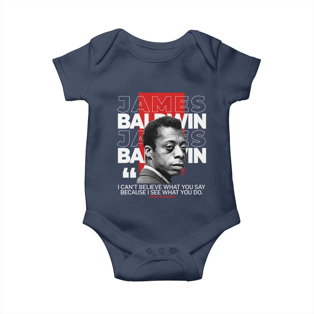 James Baldwin Baby Onesie I Can't Believe What You Say Because I See What You Do