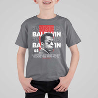 James Baldwin T Shirt For Kid I Can't Believe What You Say Because I See What You Do