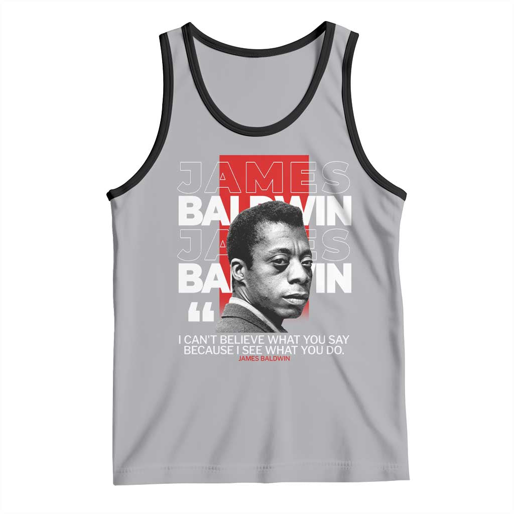 James Baldwin Tank Top I Can't Believe What You Say Because I See What You Do